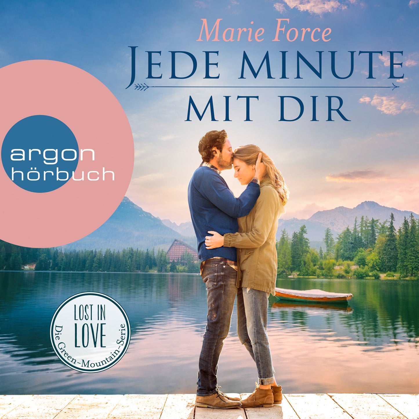 Jede Minute mit dir - Lost in Love - Die Green-Mountain-Serie, Band 7 (Ungekürzte Lesung)