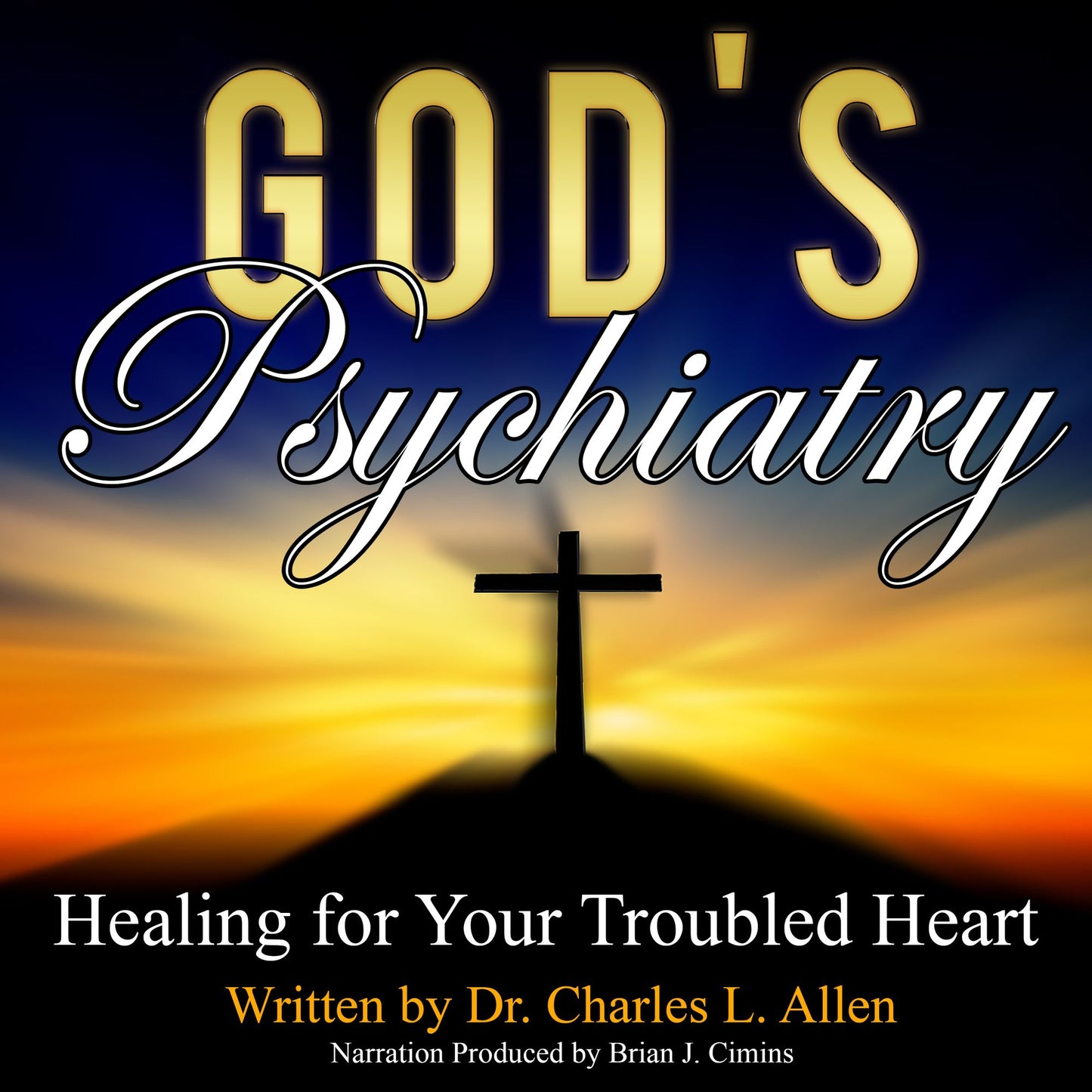 God's Psychiatry: Healing for Your Troubled Heart