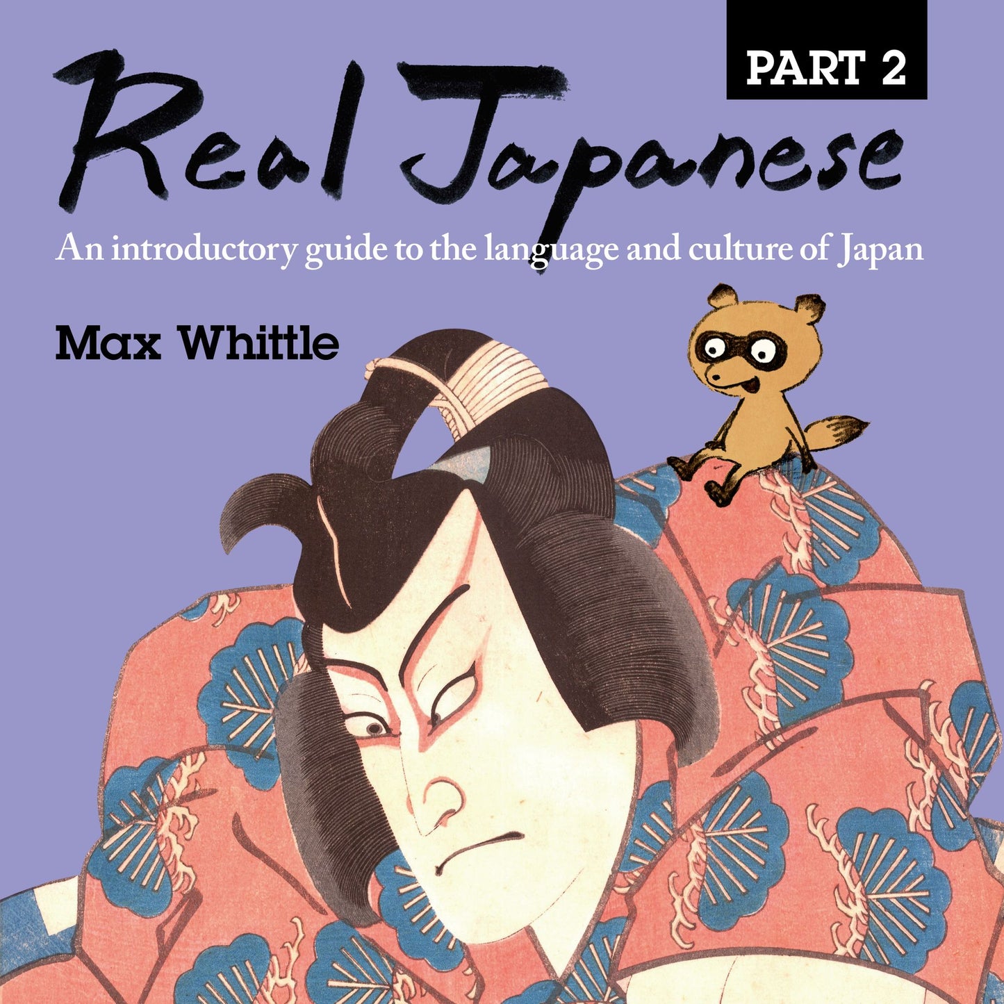 Real Japanese Part 2: An Introductory Guide to the Language and Culture of Japan