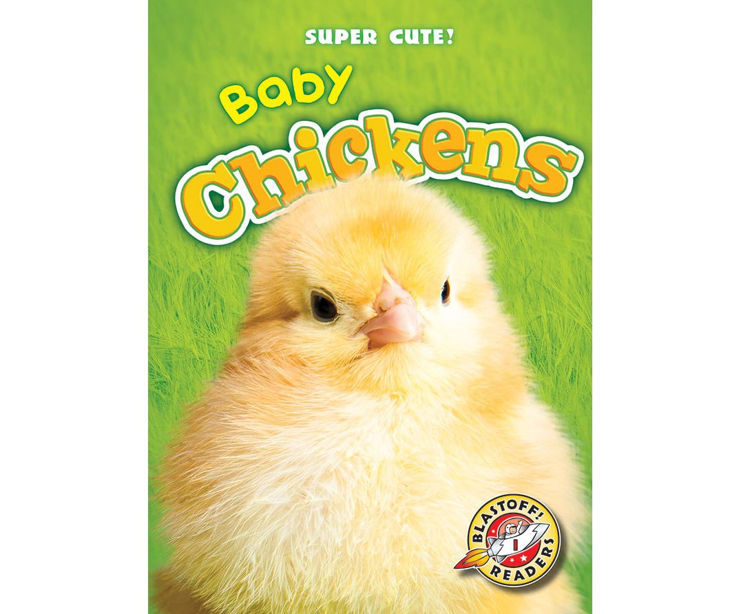 Baby Chickens: Blastoff! Readers: Level 1