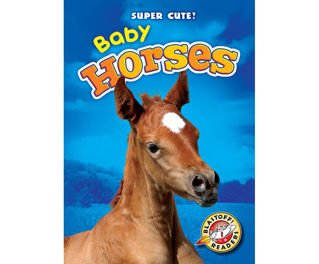 Baby Horses: Blastoff! Readers: Level 1