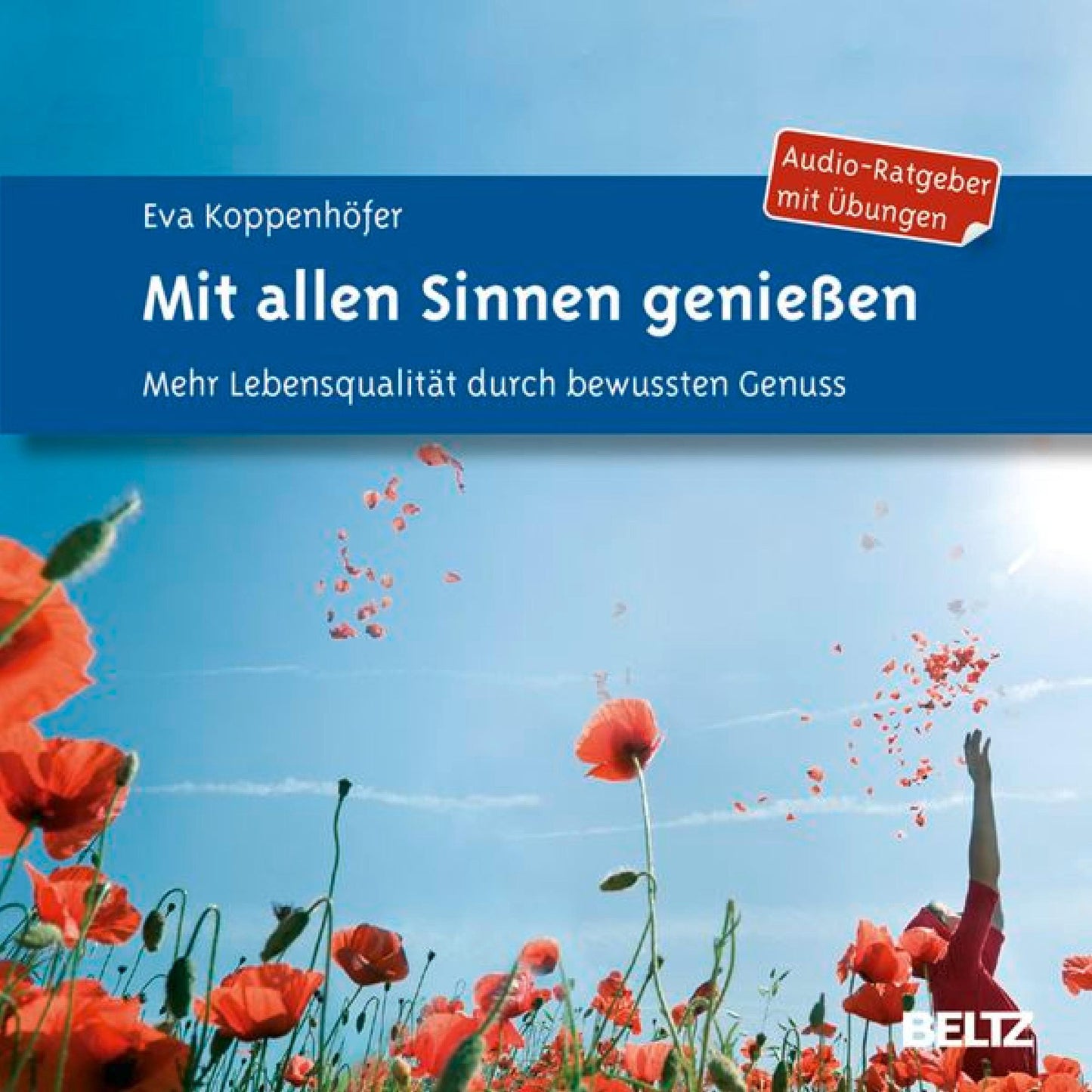 Mit allen Sinnen genießen: Mehr Lebensqualität durch bewussten Genuss. Audio-Ratgeber mit Übungen (Abridged)