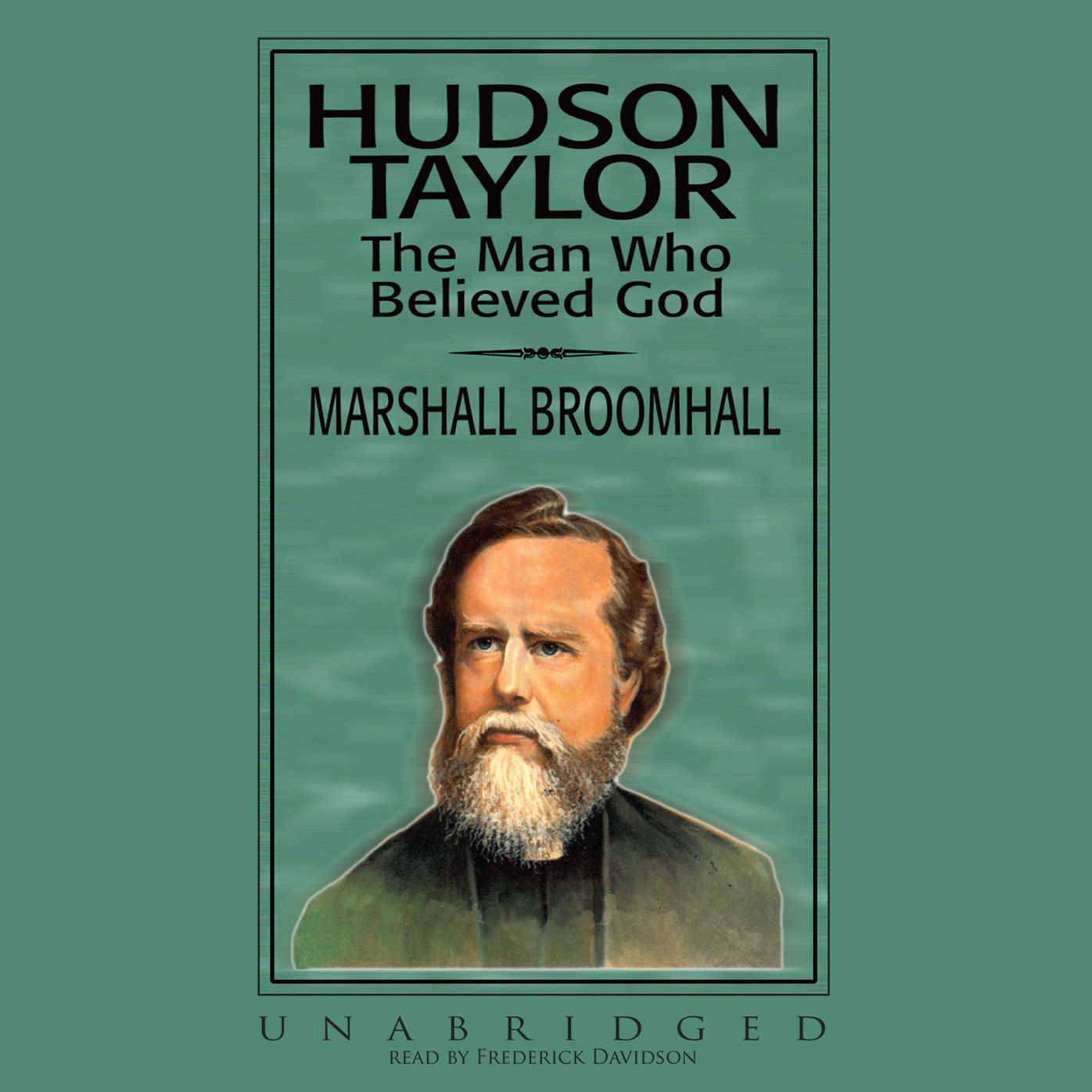Hudson Taylor: The Man Who Believed God