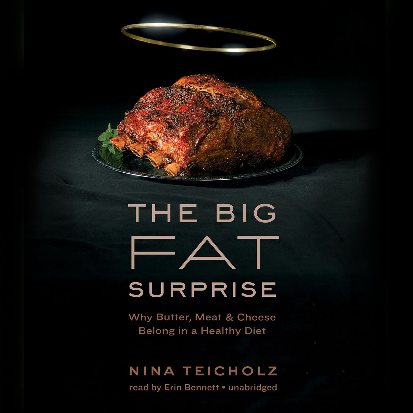 The Big Fat Surprise: Why Butter, Meat, and Cheese Belong in a Healthy Diet