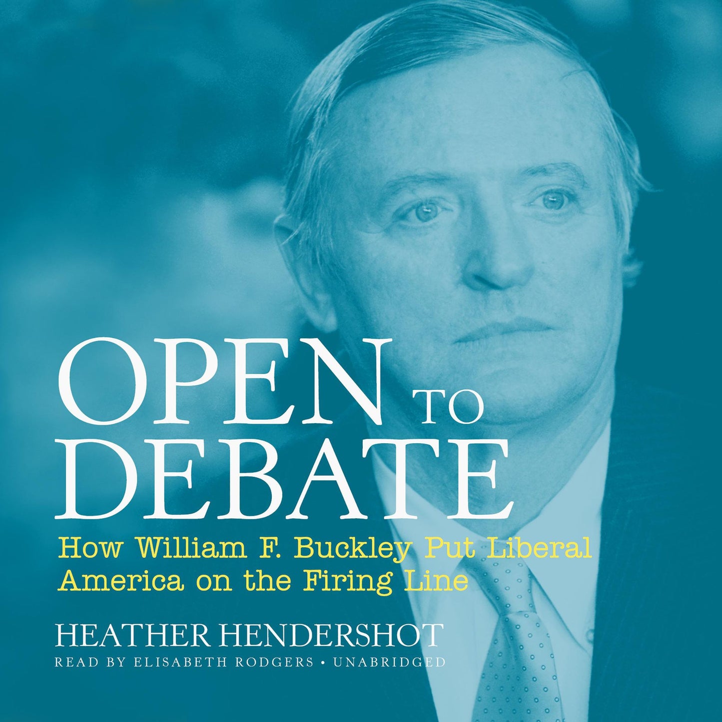 Open to Debate: How William F. Buckley Put Liberal America on the Firing Line
