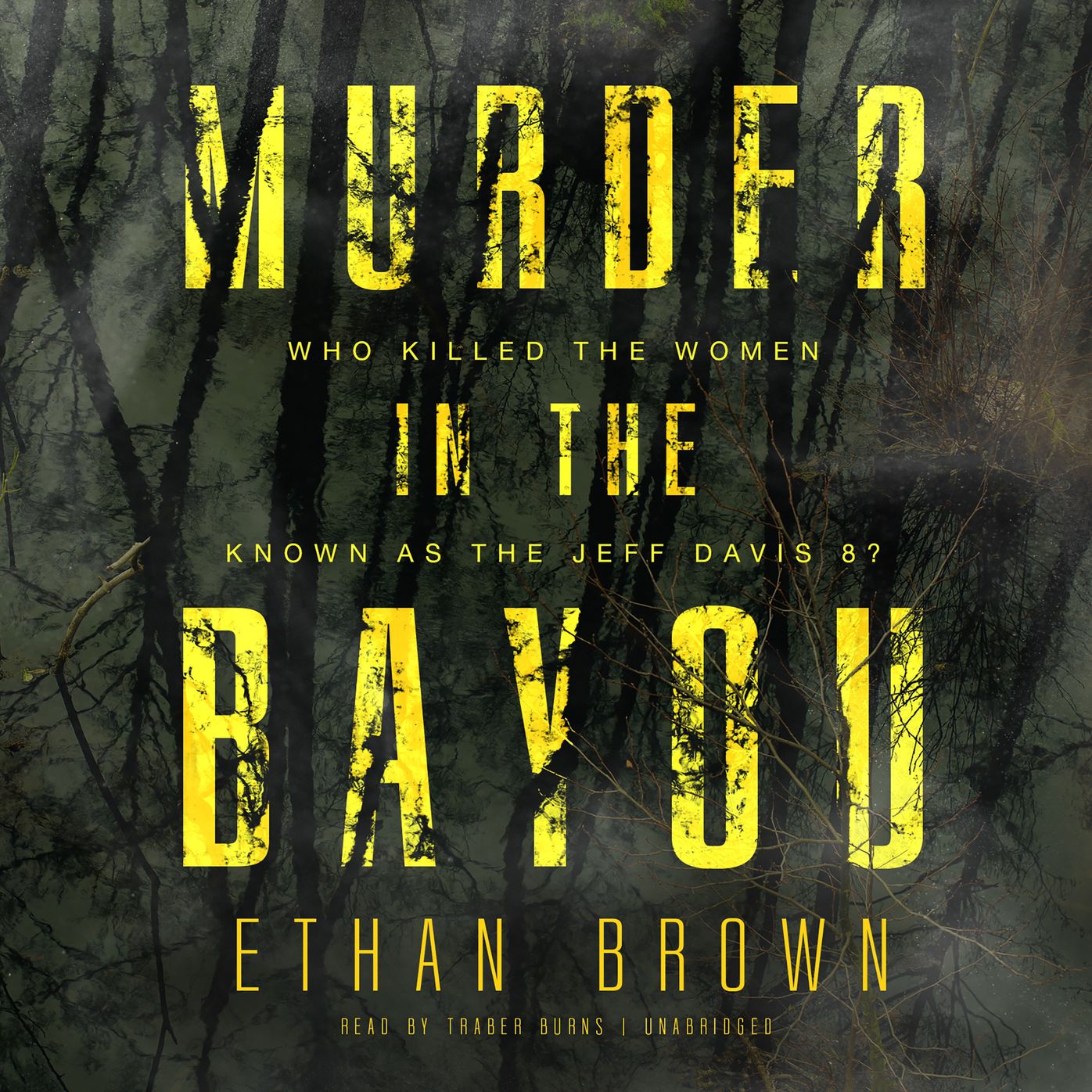 Murder in the Bayou: Who Killed the Women Known As the Jeff Davis 8?