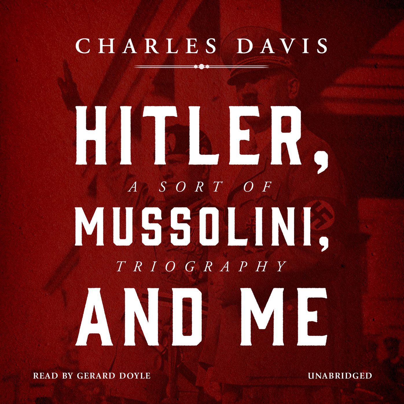 Hitler, Mussolini, and Me: A Bit of Triography