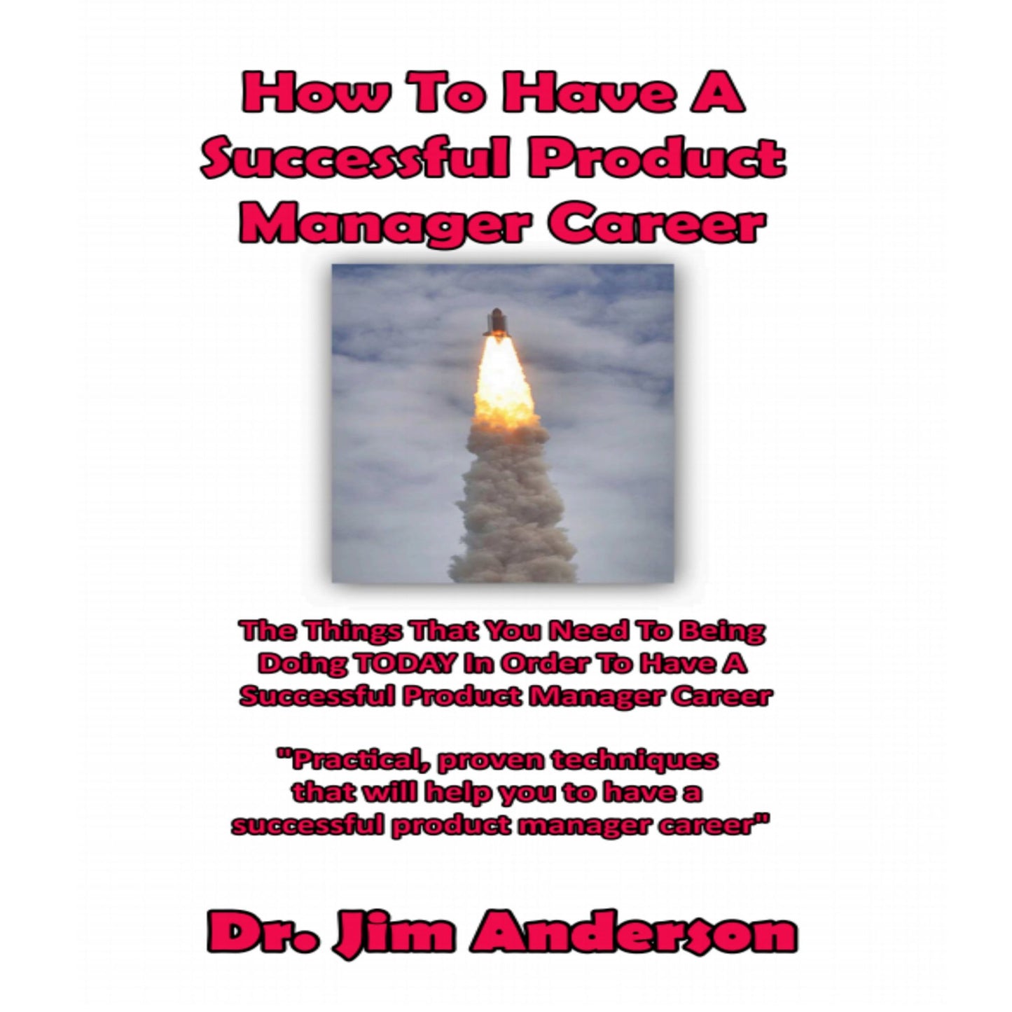 How to Have a Successful Product Manager Career: The Things that You Need to Be Doing TODAY in Order to Have a Successful Product Manager Career