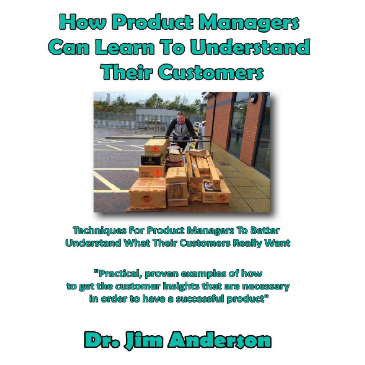 How Product Managers Can Learn to Understand Their Customers: Techniques for Product Managers to Better Understand What Their Customers Really Want