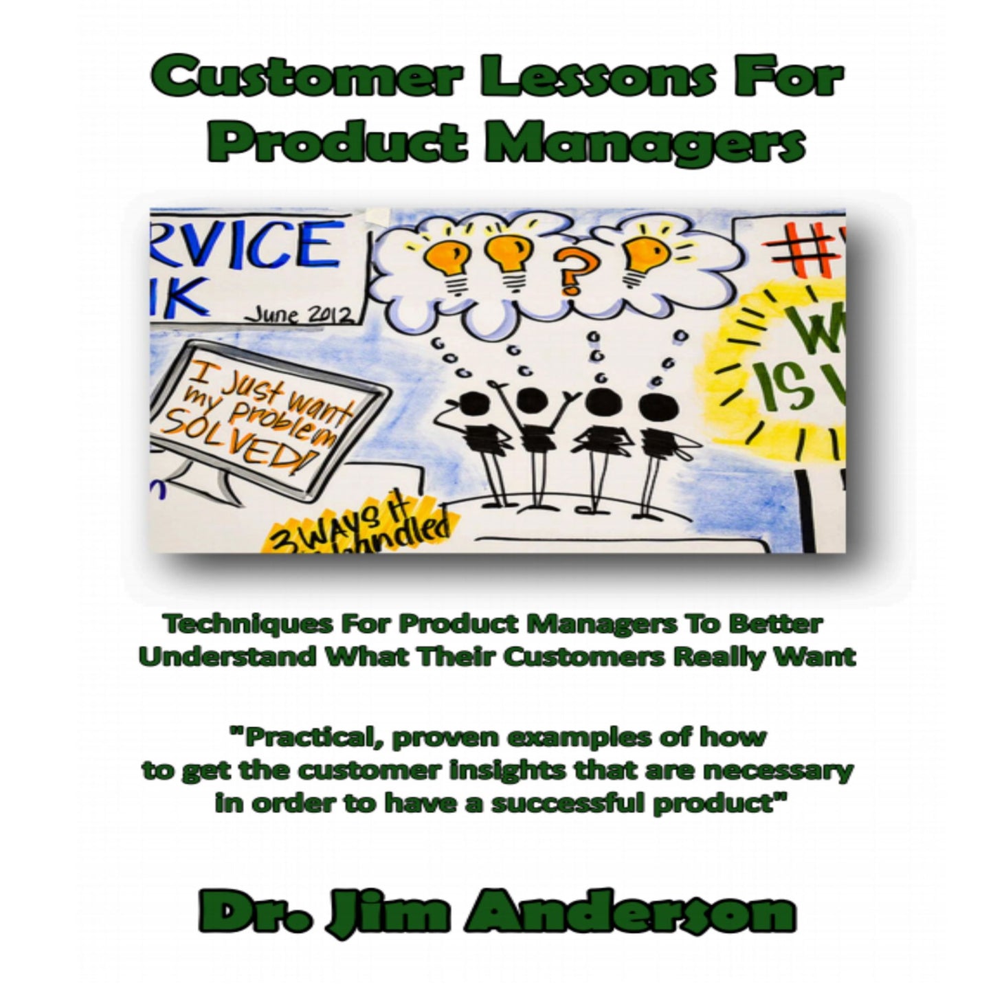Customer Lessons for Product Managers: Techniques for Product Managers to Better Understand What Their Customers Really Want