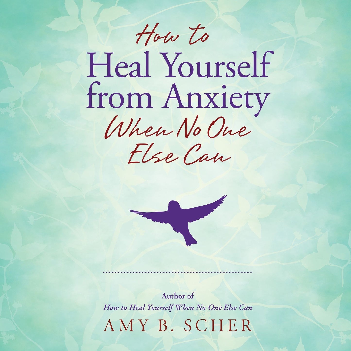 How to Heal Yourself from Anxiety When No One Else Can