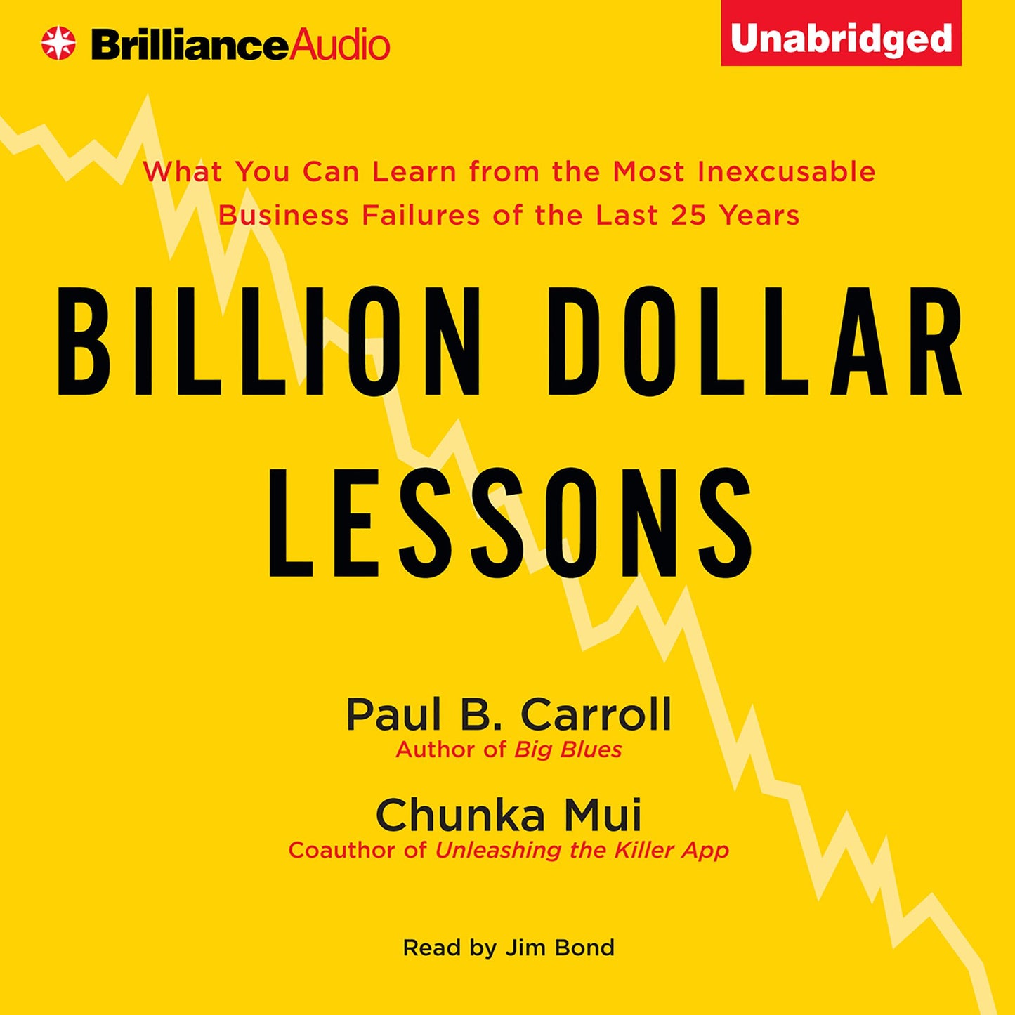 Billion Dollar Lessons: What You Can Learn from the Most Inexcusable Business Failures of the Last Twenty-five Years