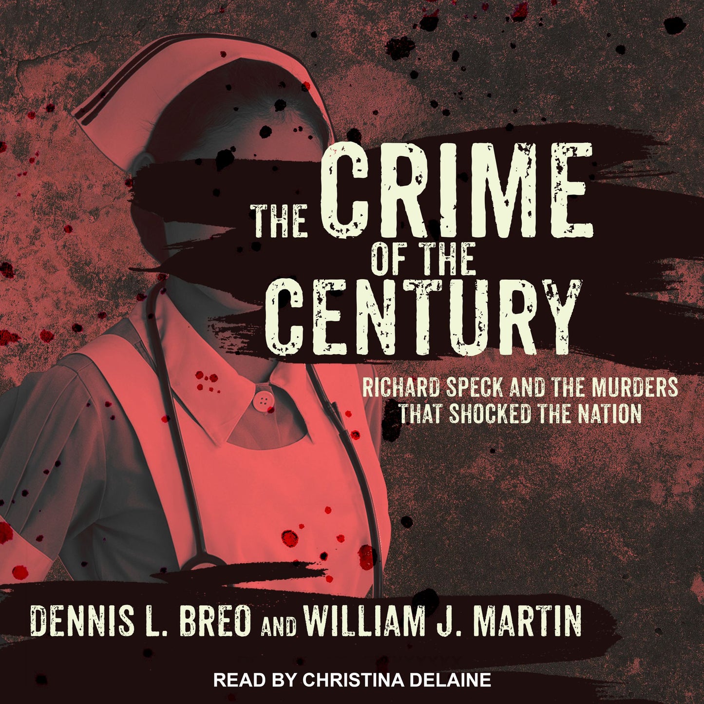 The Crime of the Century: Richard Speck and the Murders That Shocked the Nation