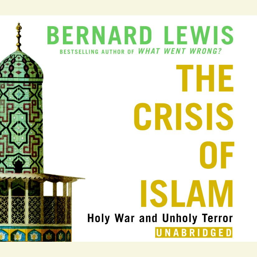 The Crisis of Islam: Holy War and Unholy Terror