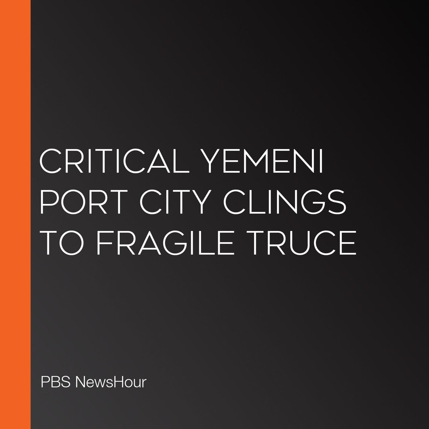 Critical Yemeni Port City Clings To Fragile Truce