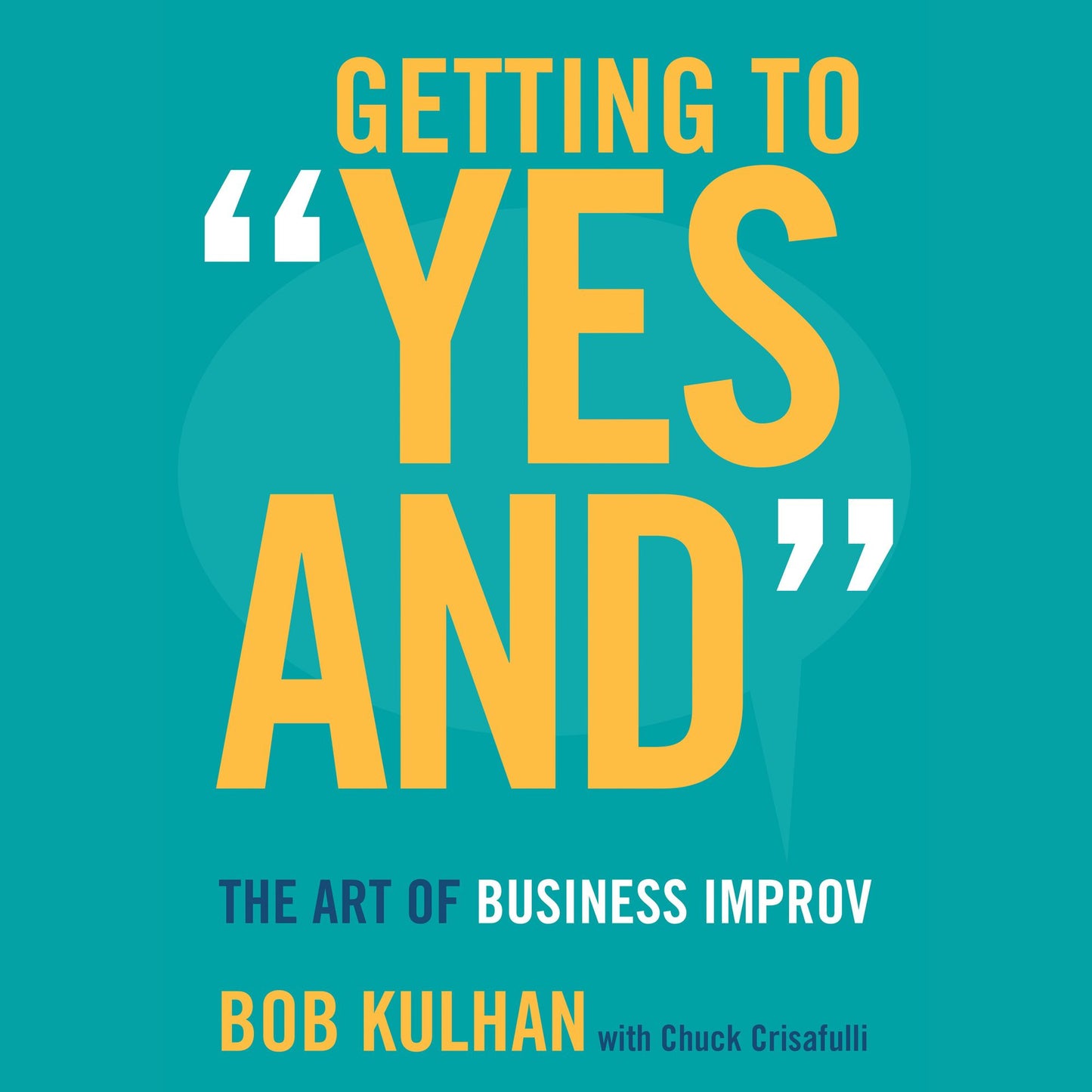 Getting to "Yes And": The Art of Business Improv