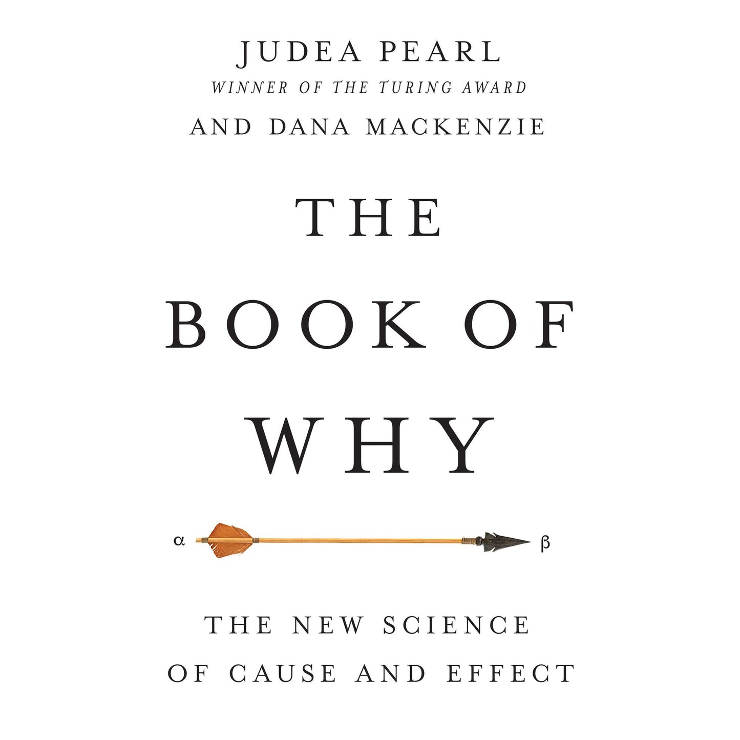 The Book of Why: The New Science of Cause and Effect