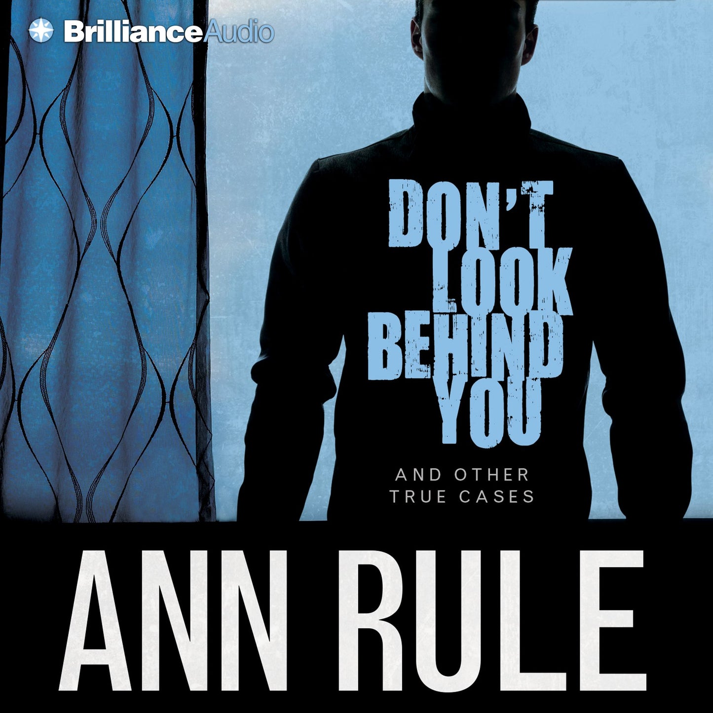 Don't Look Behind You: And Other True Cases (Abridged)