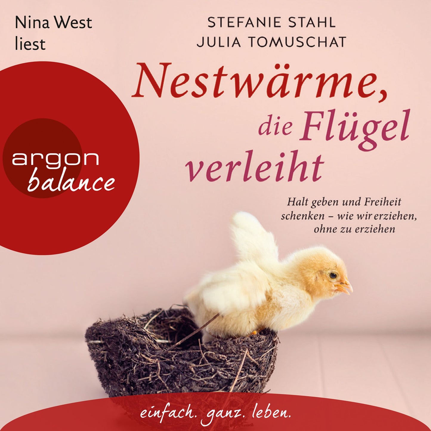 Nestwärme, die Flügel verleiht - Halt geben und Freiheit schenken - wie wir erziehen, ohne zu erziehen (Autorisierte Lesefassung) (Abridged)