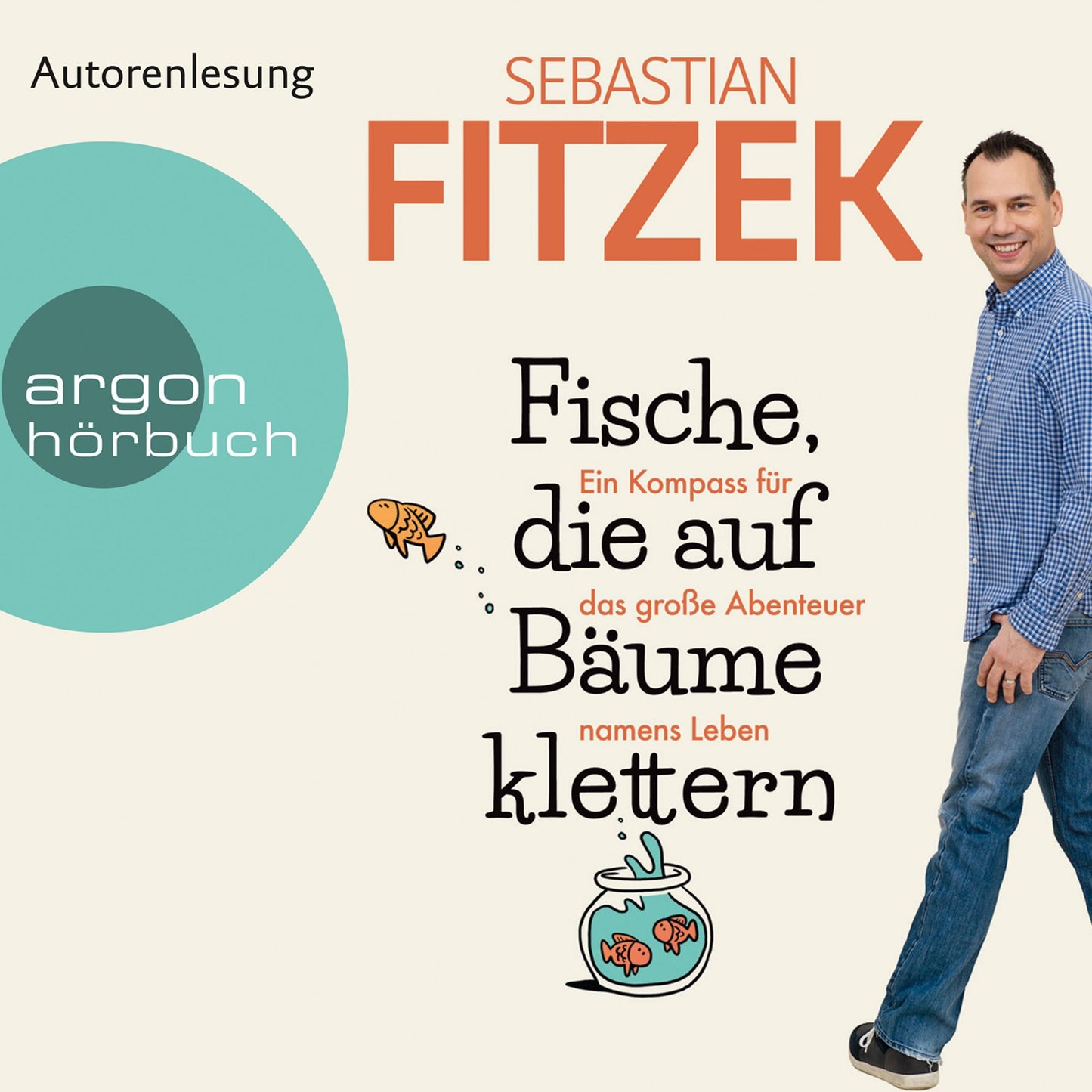 Fische, die auf Bäume klettern - Ein Kompass für das große Abenteuer namens Leben (Gekürzte Lesung) (Abridged)