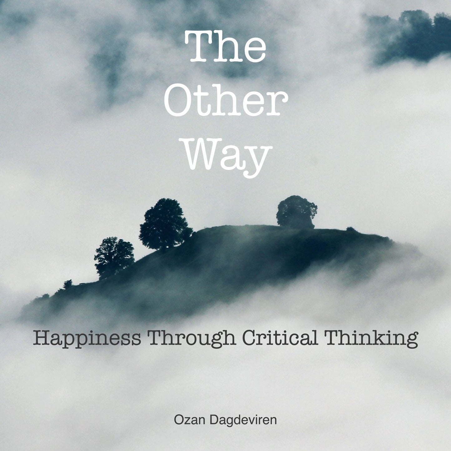 The Other Way: Happiness Through Critical Thinking (Abridged)