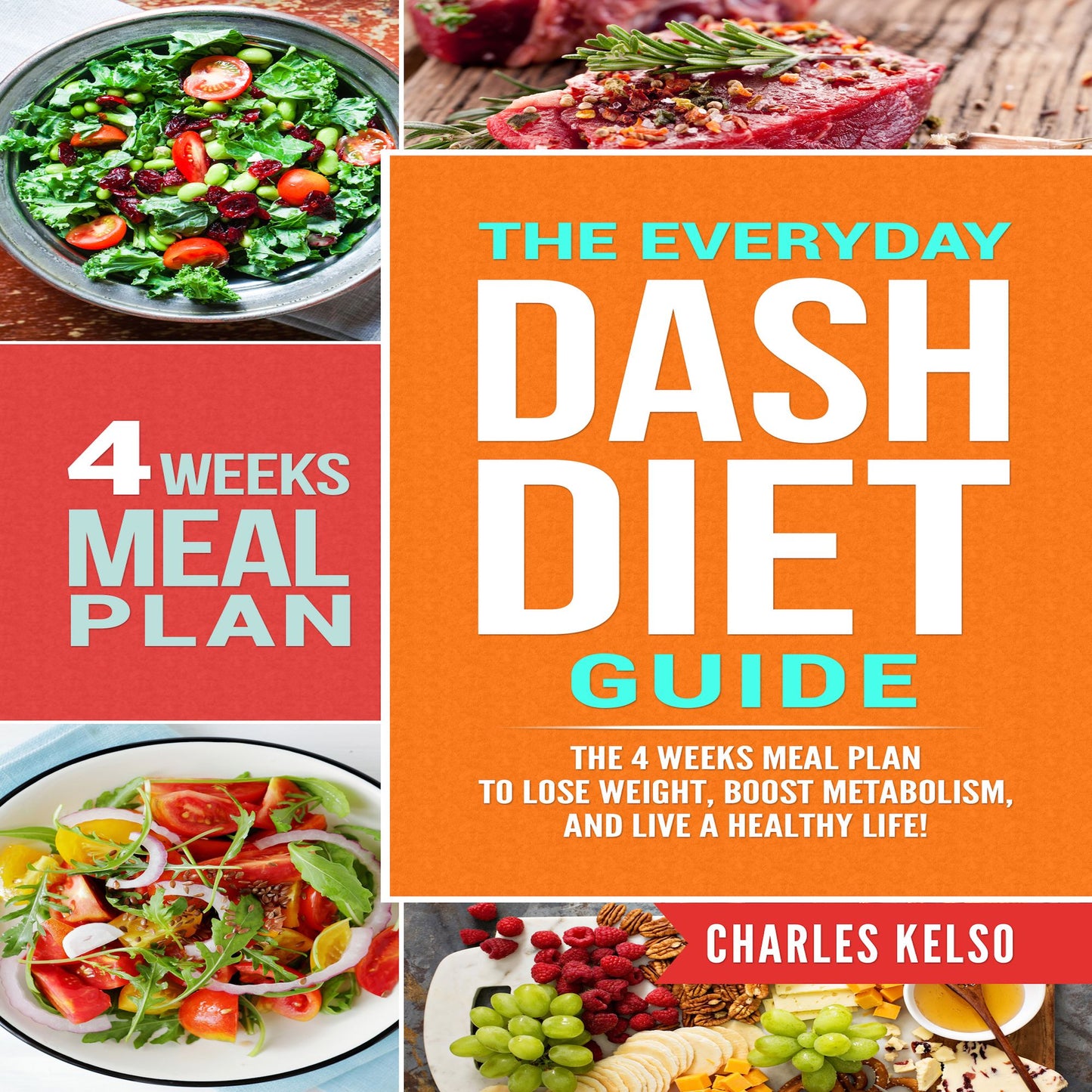 The Everyday DASH Diet Guide: The 4 Weeks Meal Plan to Lose Weight, Boost Metabolism, and Live a Healthy Life!