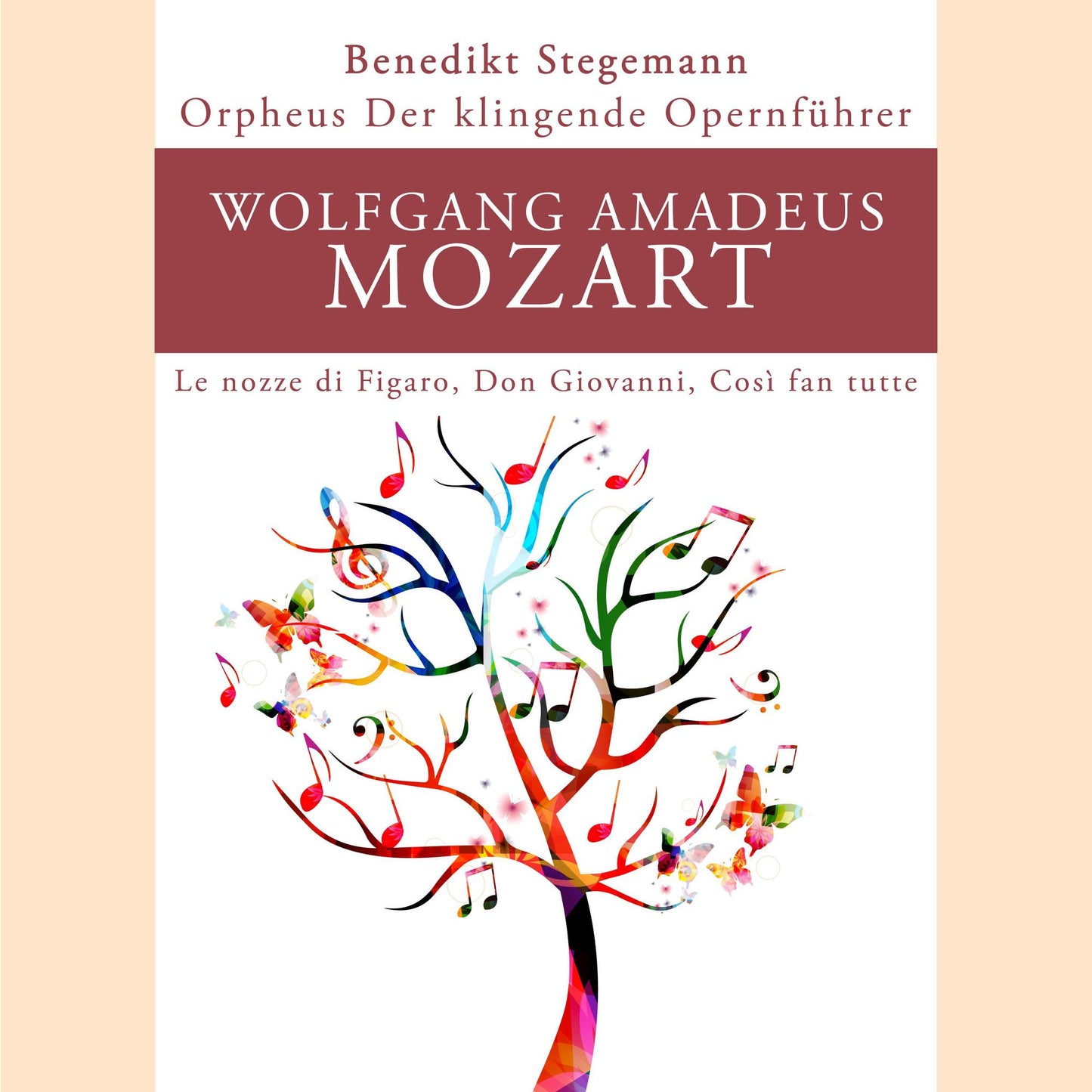 Orpheus - Der klingende Opernführer: Wolfgang Amadeus Mozart
