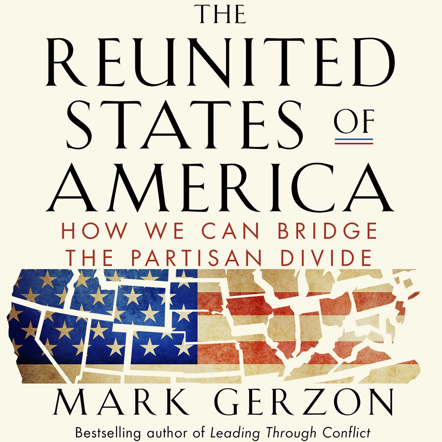 The Reunited States of America: How We Can Bridge the Partisan Divide