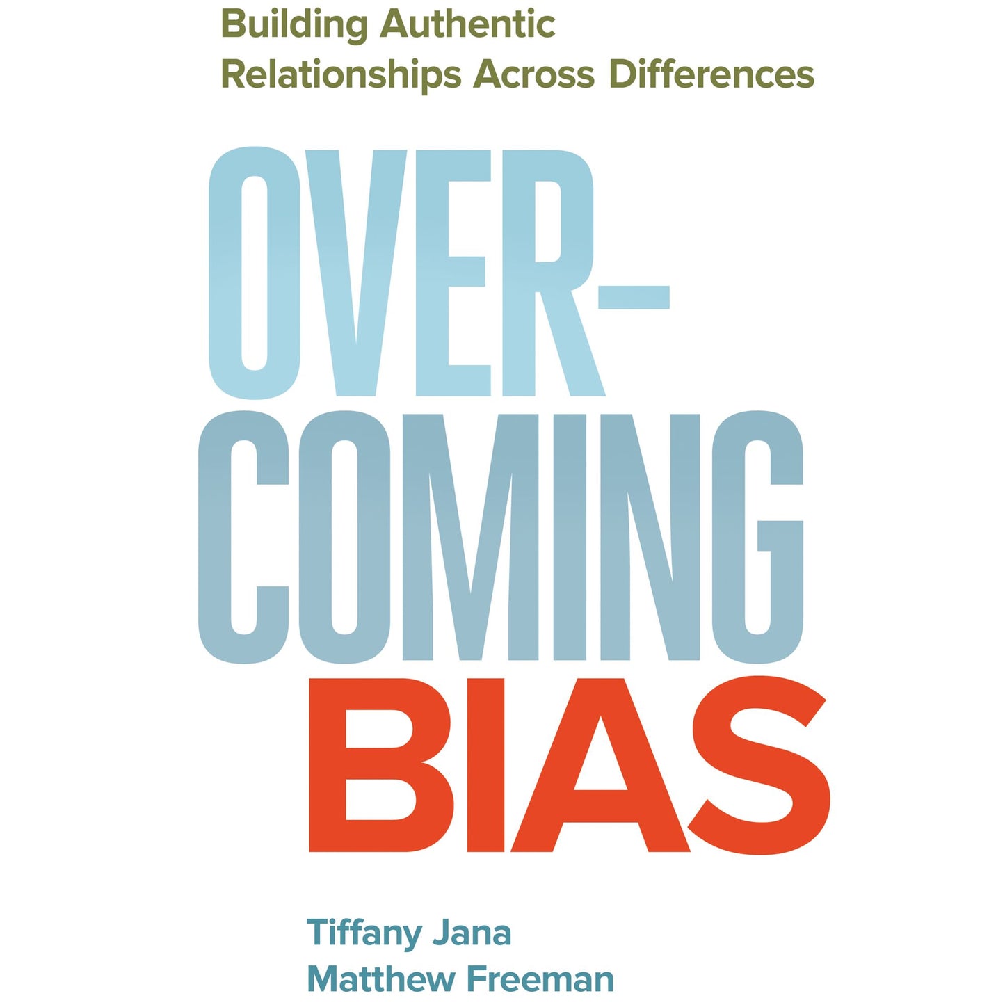 Overcoming Bias: Building Authentic Relationships across Differences
