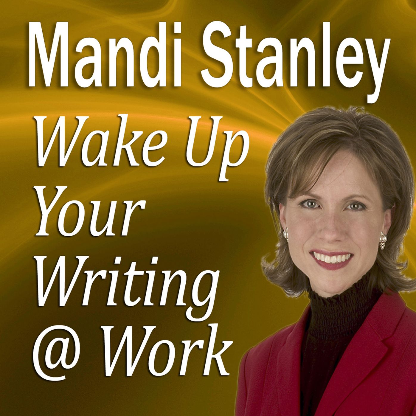 Wake Up Your Writing @ Work: 5+ Best Practices in Business Writing for the 21st Century