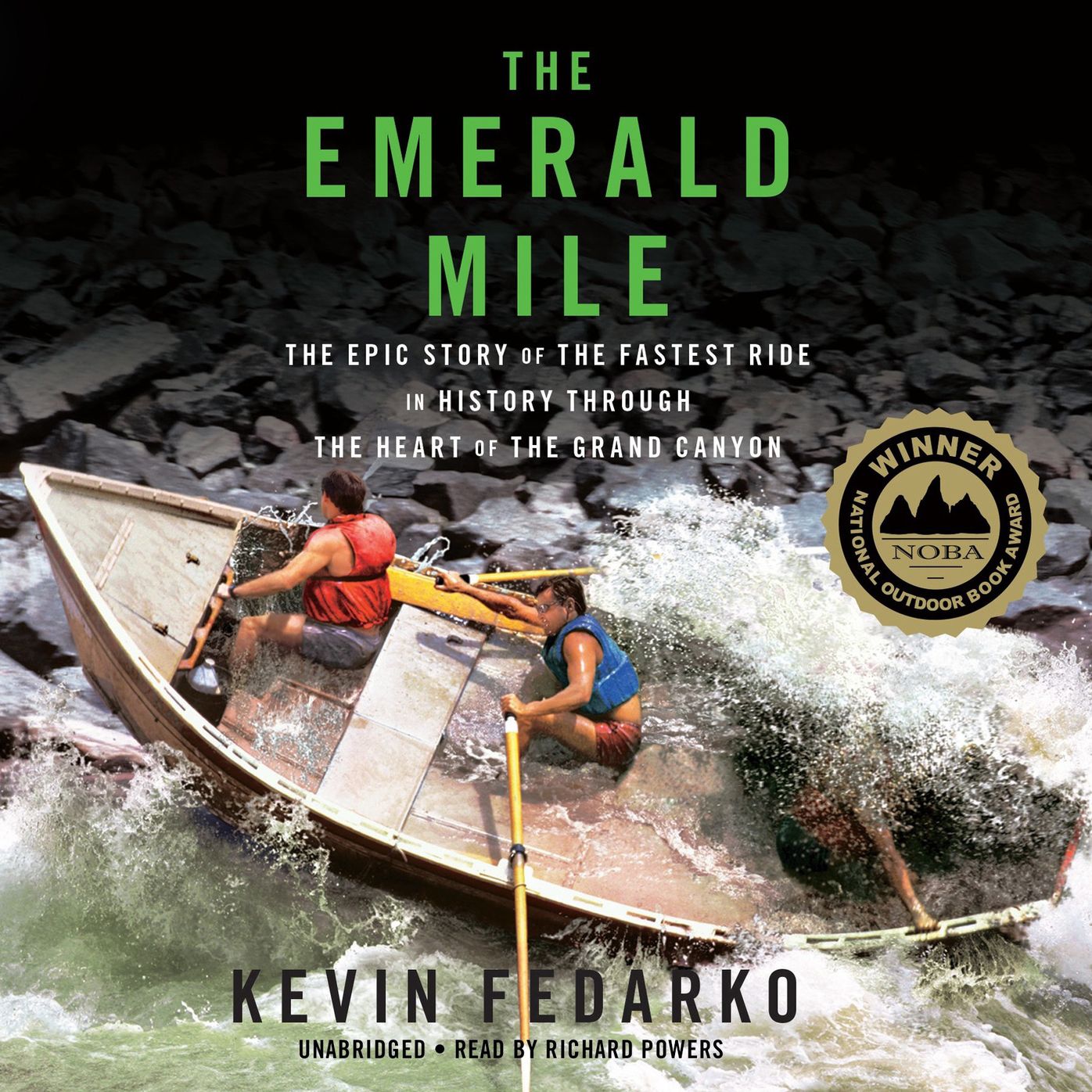 The Emerald Mile : The Epic Story of the Fastest Ride in History Through the Heart of the Grand Canyon