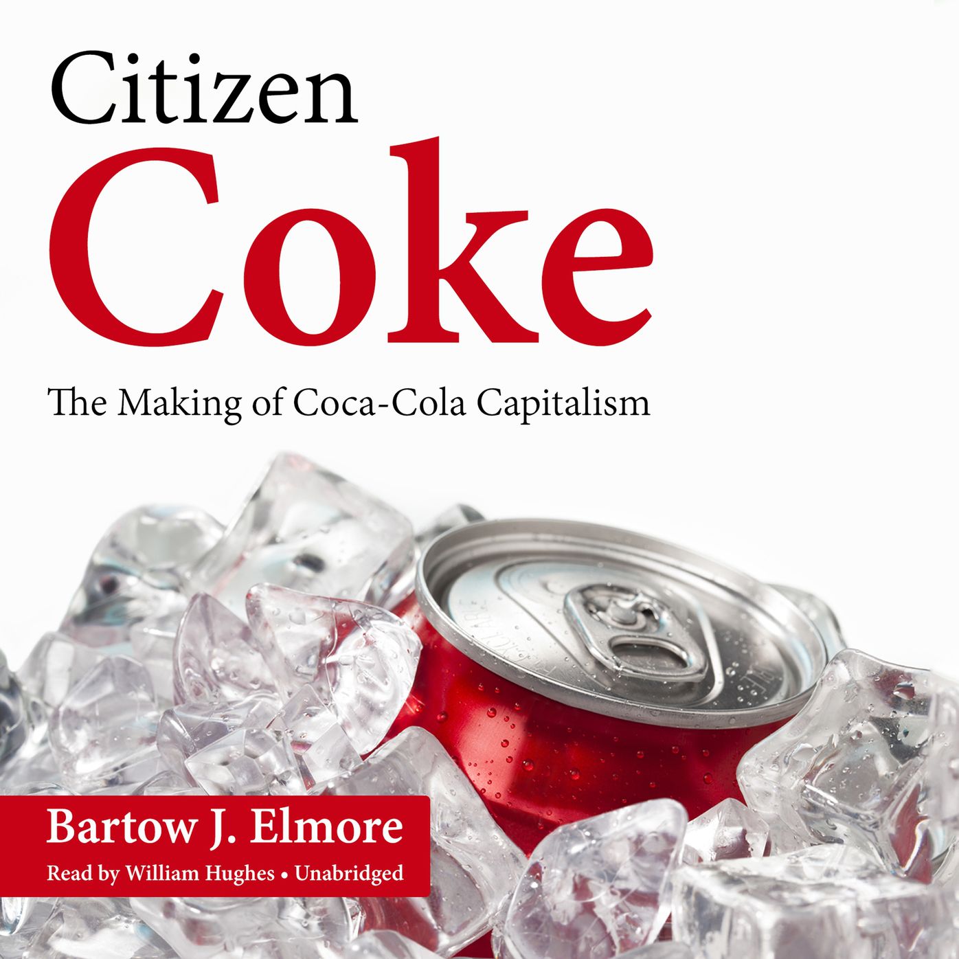 Citizen Coke: The Making of Coca-Cola Capitalism