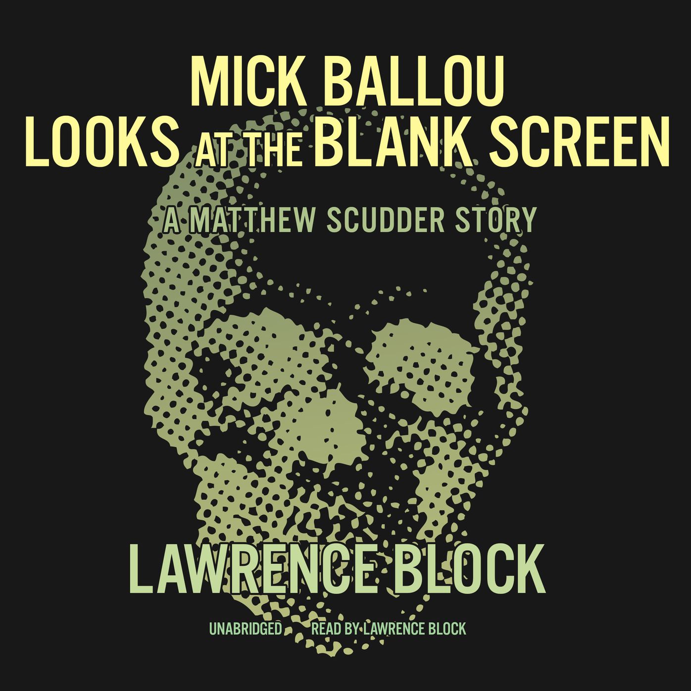 Mick Ballou Looks at the Blank Screen: A Matthew Scudder Story