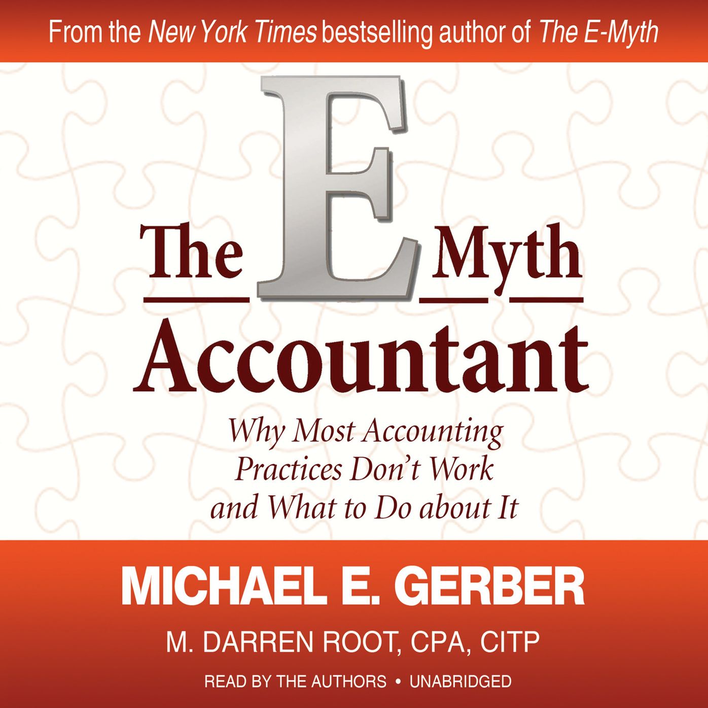 The E-Myth Accountant: Why Most Accounting Practices Don't Work and What to Do about It