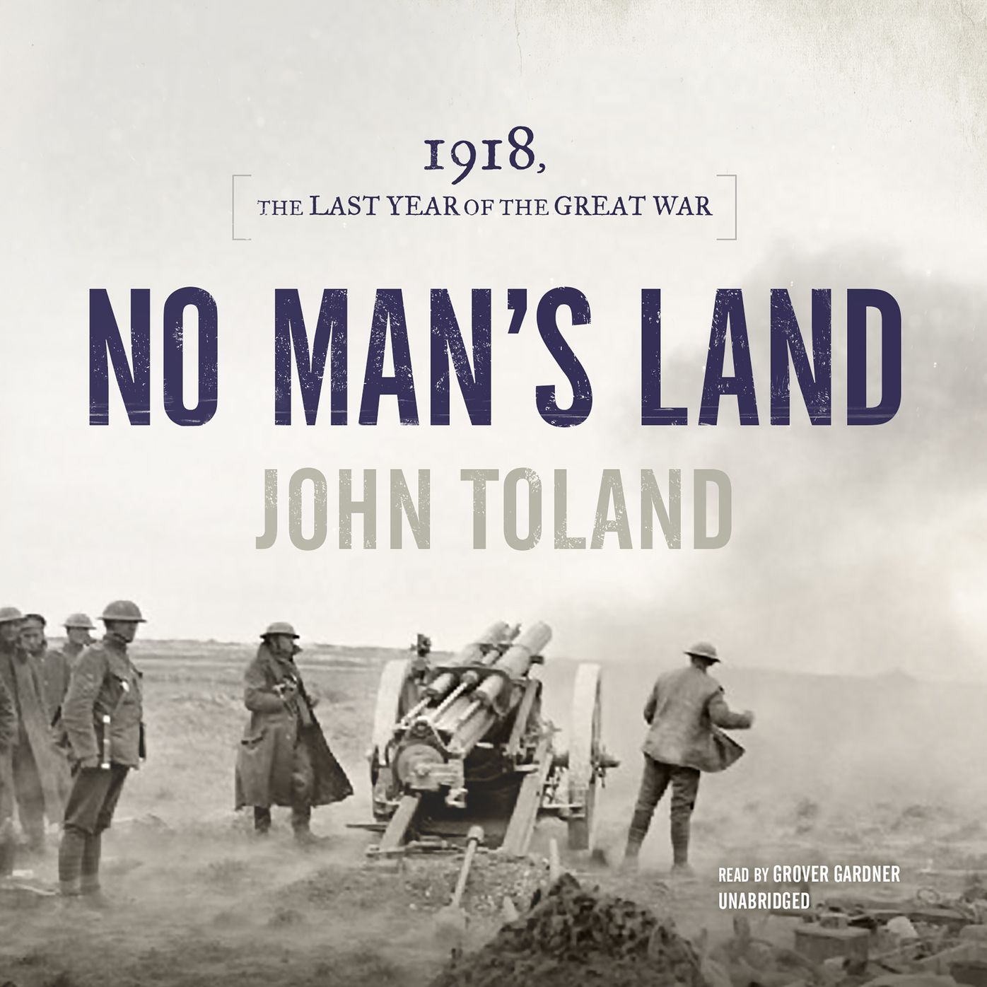 No Man's Land: 1918, the Last Year of the Great War