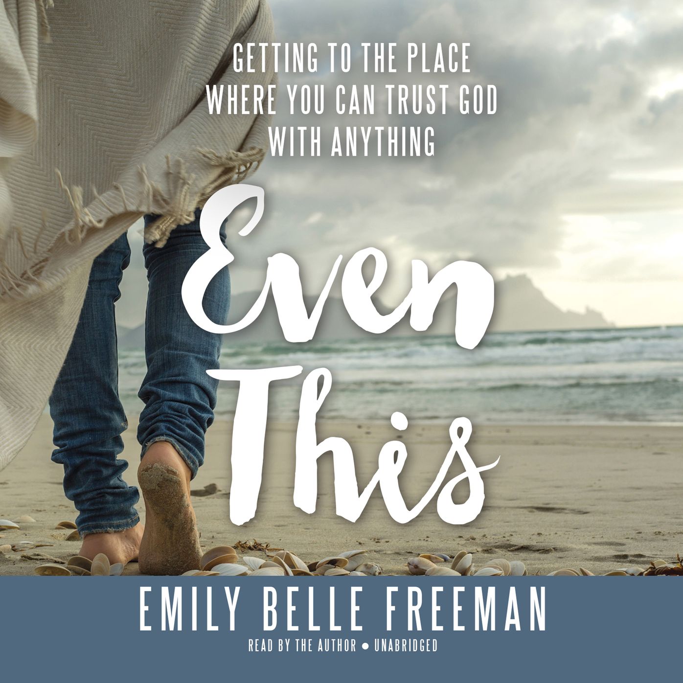Even This: Getting to the Place Where You Can Trust God with Anything