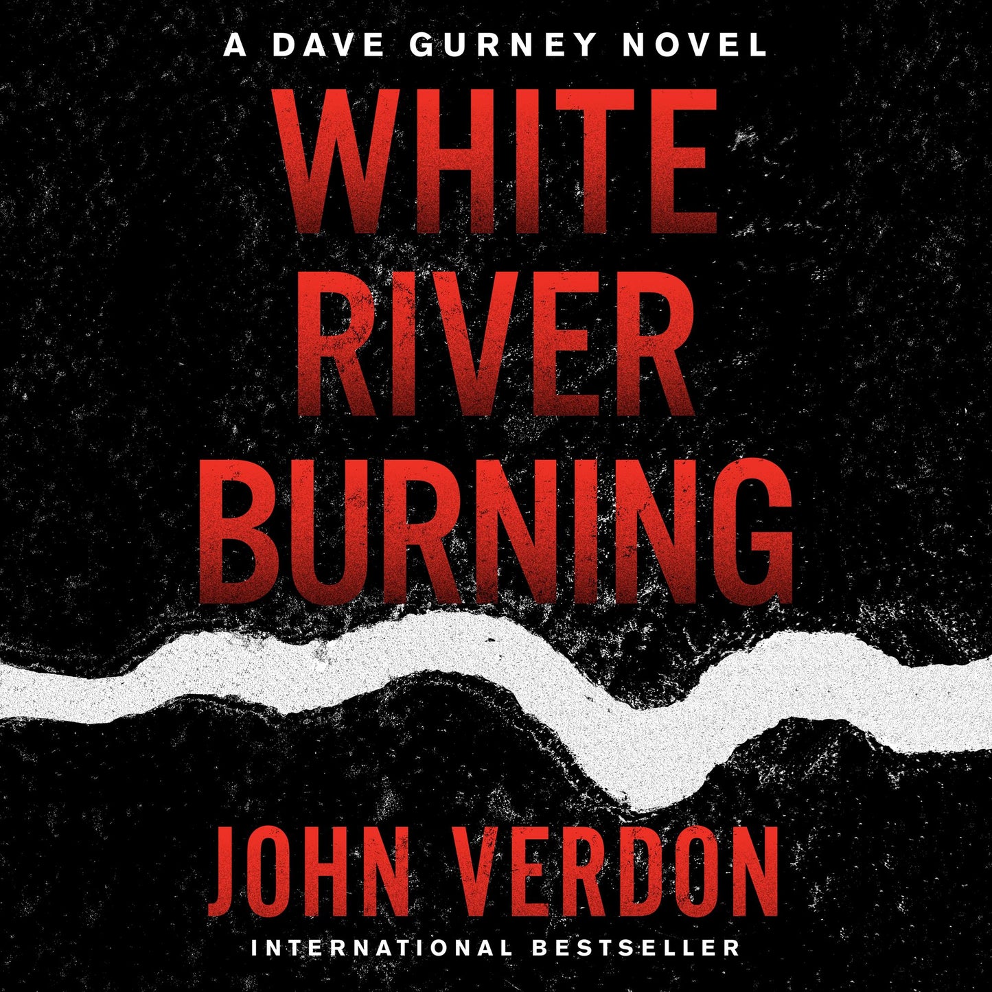 White River Burning: A Dave Gurney Novel