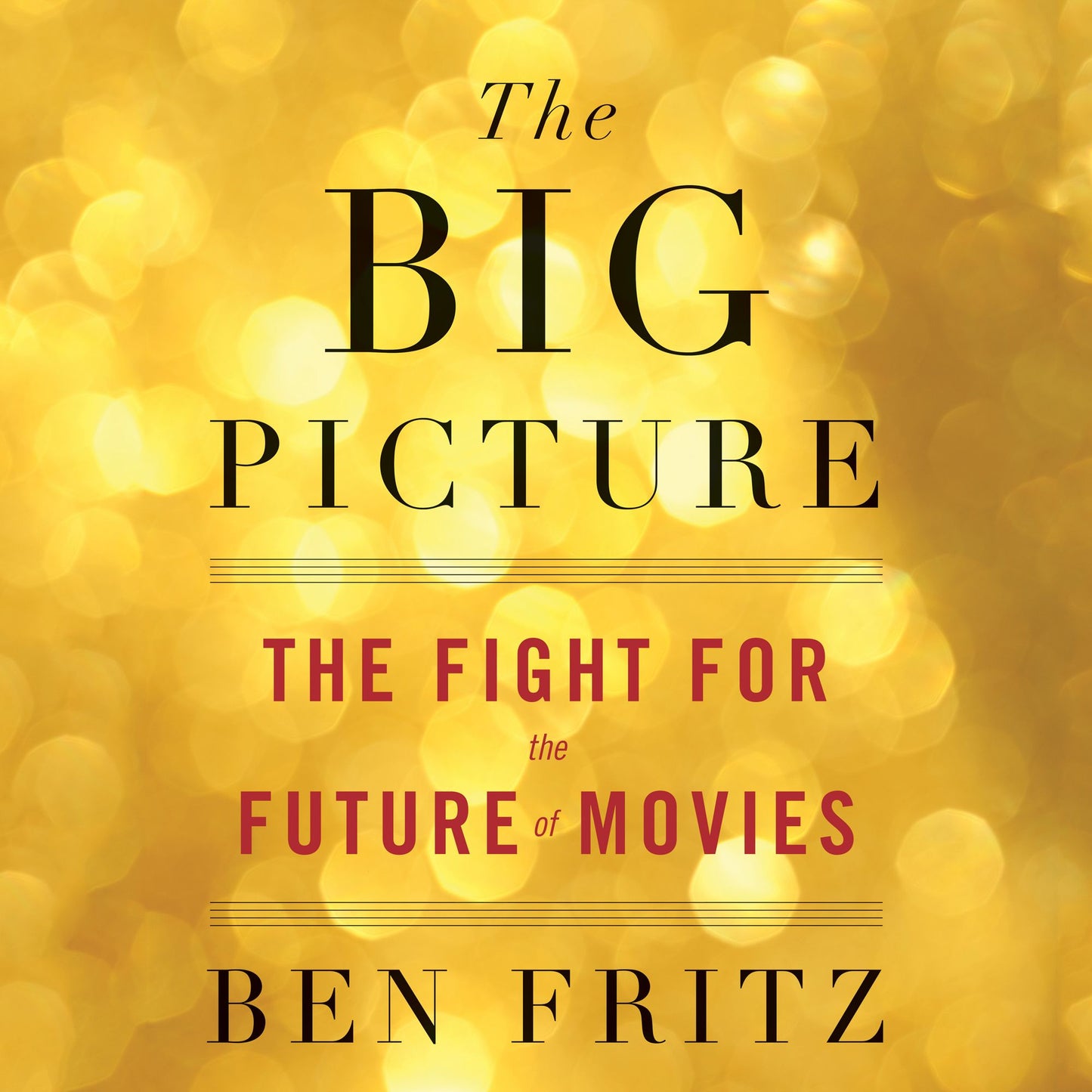The Big Picture: The Fight for the Future of Movies