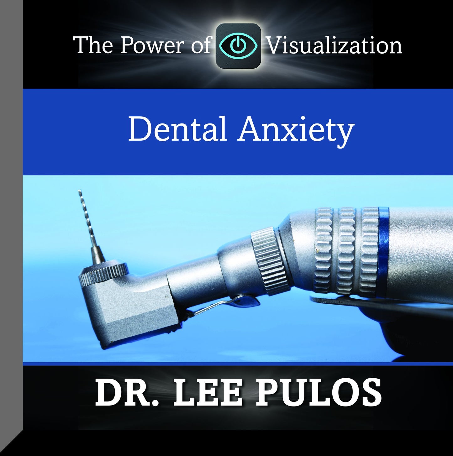 Dental Anxiety: The Power of Visualization