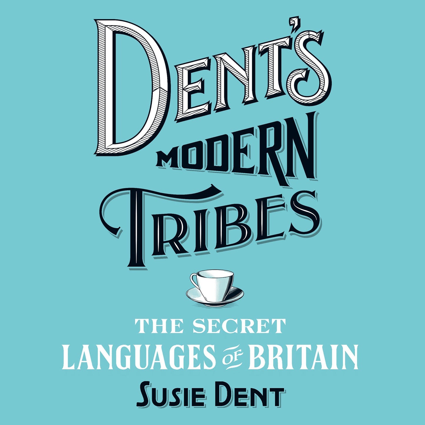 Dent's Modern Tribes: The Secret Languages of Britain