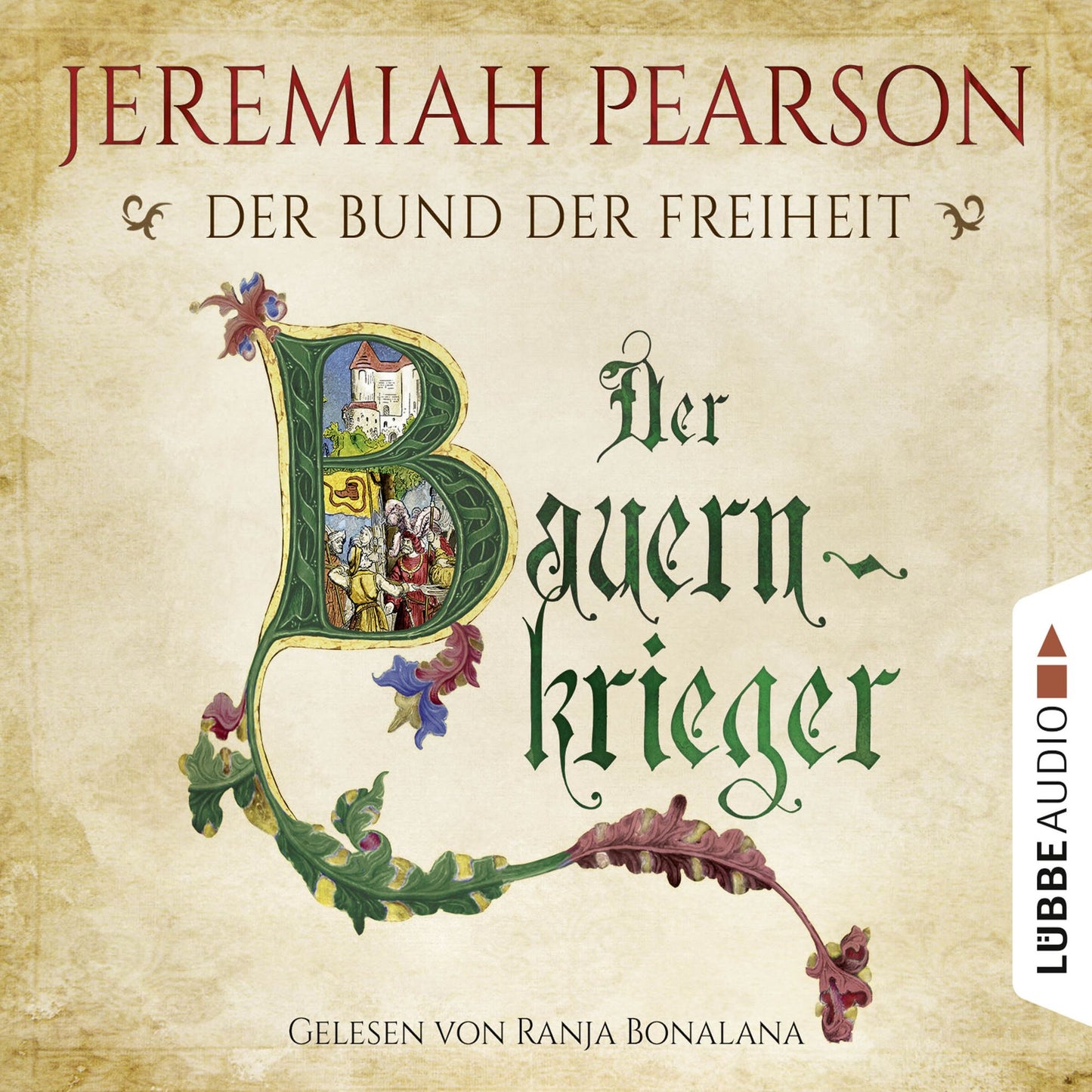 Der Bauernkrieger - Der Bund der Freiheit - Freiheitsbund-Saga 3 (GekÃ¼rzt)