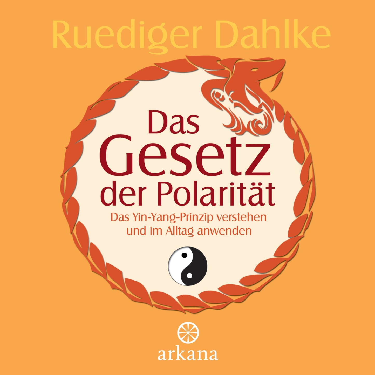 Das Gesetz der Polarität: Das Yin-Yang-Prinzip verstehen und im Alltag anwenden