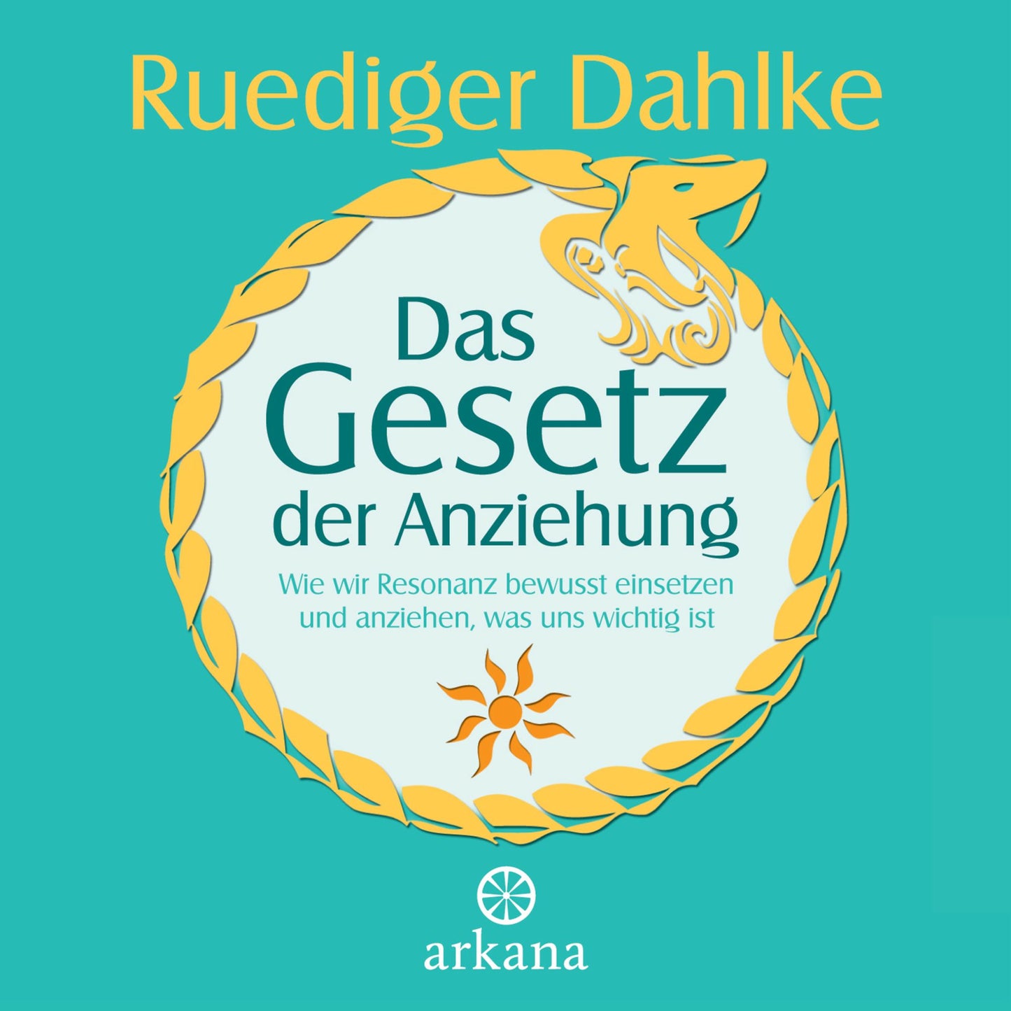 Das Gesetz der Anziehung: Wie wir Resonanz bewusst einsetzen und anziehen, was uns wichtig ist