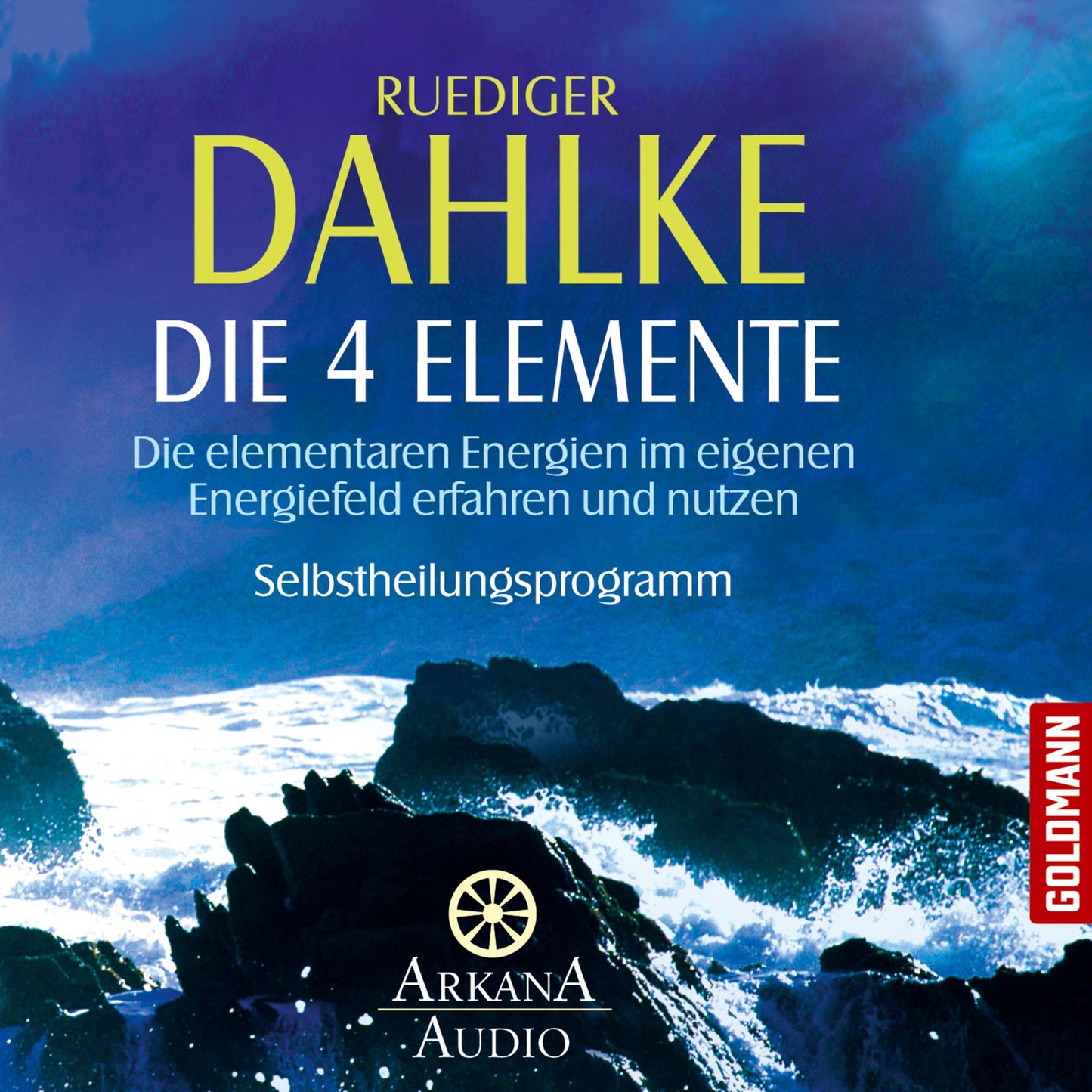 Die vier Elemente: Die elementaren Energien im eigenen Energiefeld erfahren und nutzen - Selbstheilungsprogramm