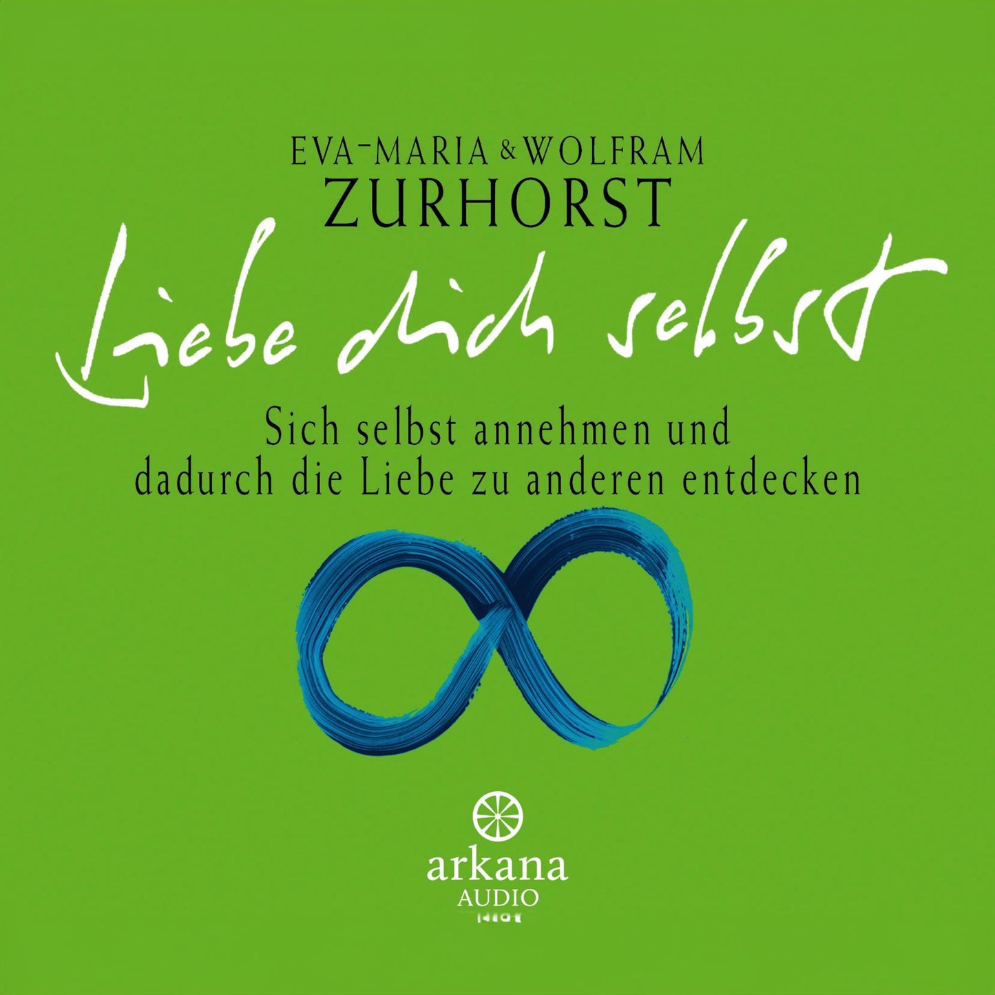 Liebe dich selbst: Sich selbst annehmen und dadurch die Liebe zu anderen entdecken (Abridged)