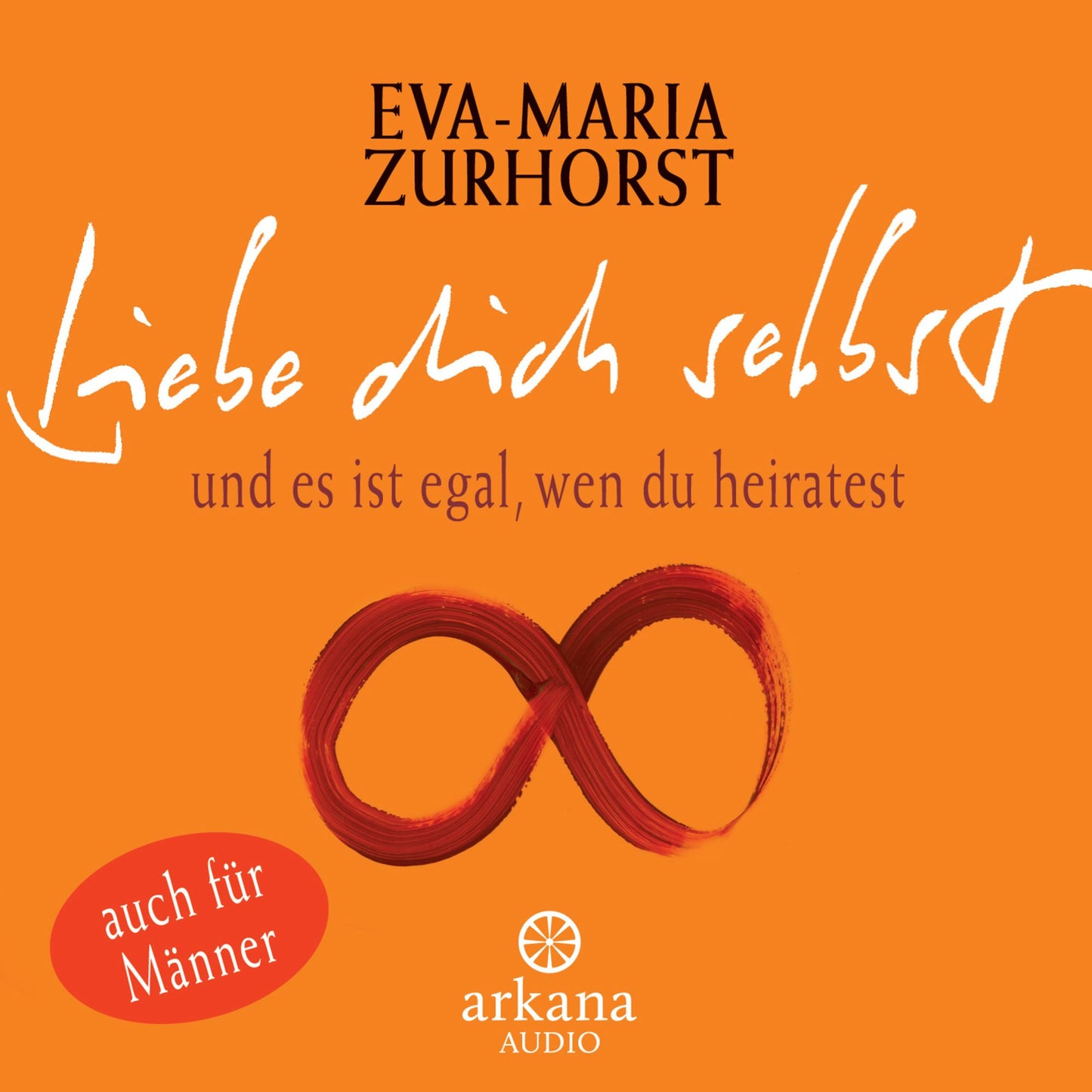 Liebe dich selbst und es ist egal, wen du heiratest: Die Praxis-CD (Abridged)