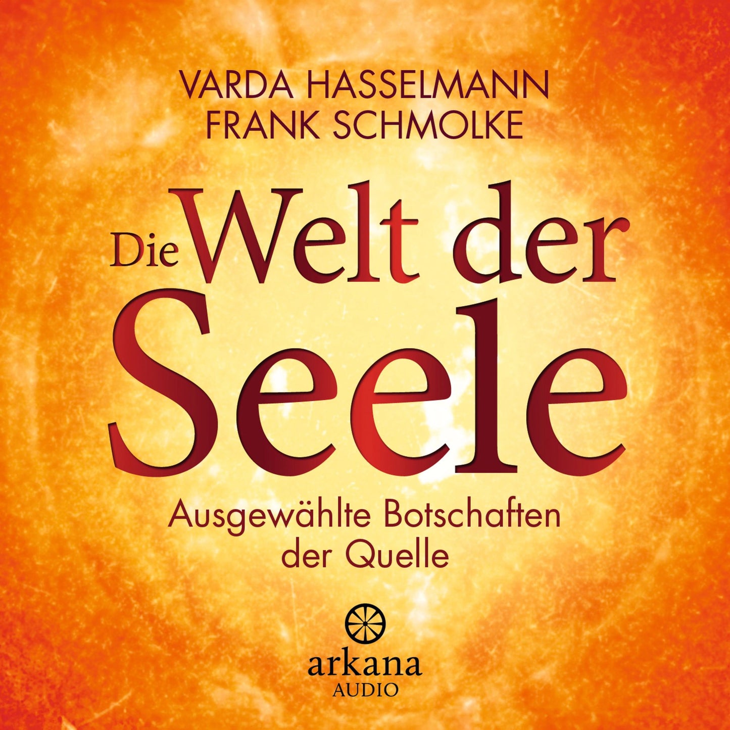 Die Welt der Seele: Ausgewählte Botschaften der Quelle