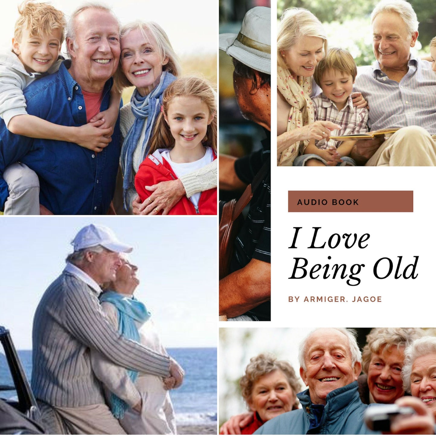 I Love Being Old: The Last Phase of Life Can Be Made The Best