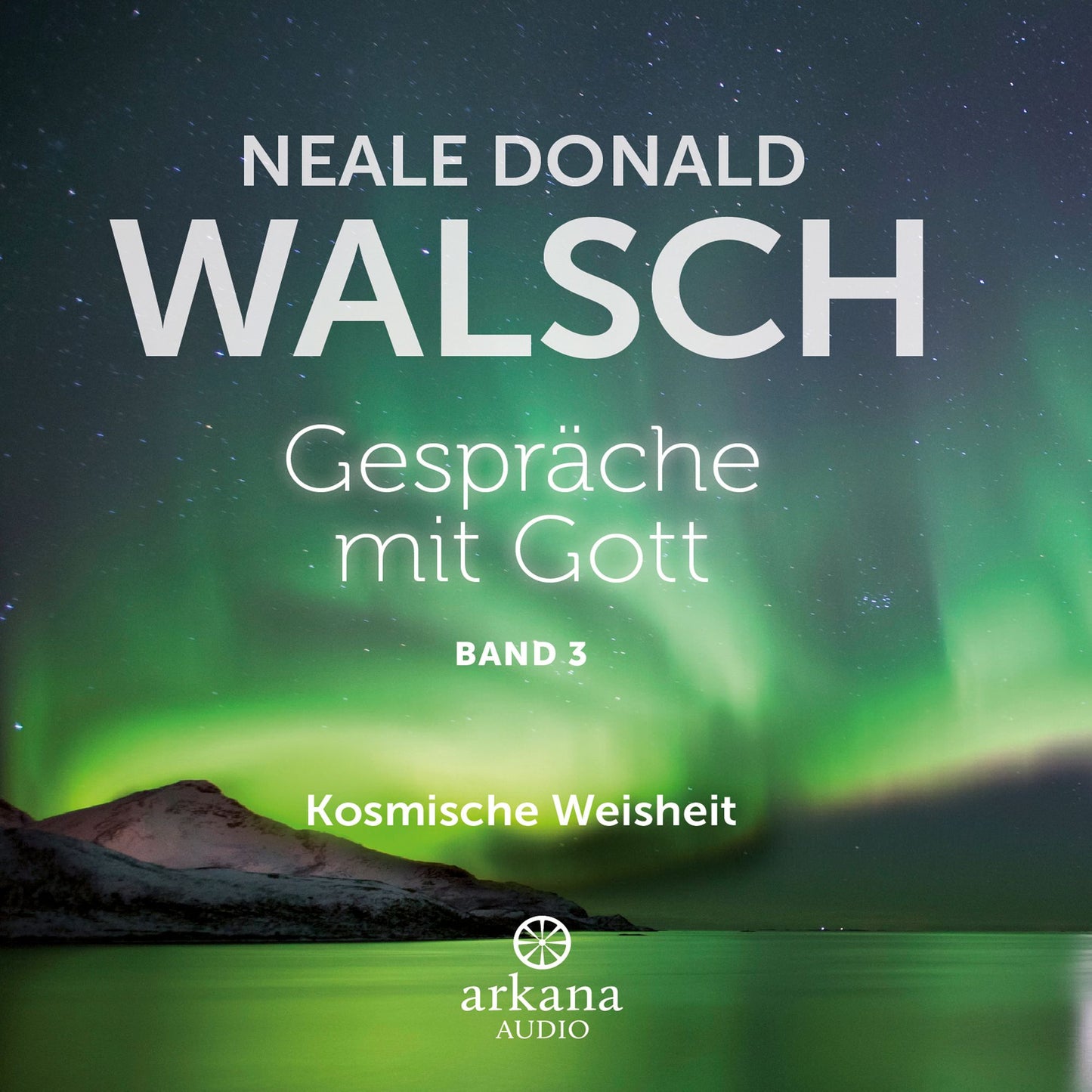 Gespräche mit Gott - Band 3: Kosmische Weisheit