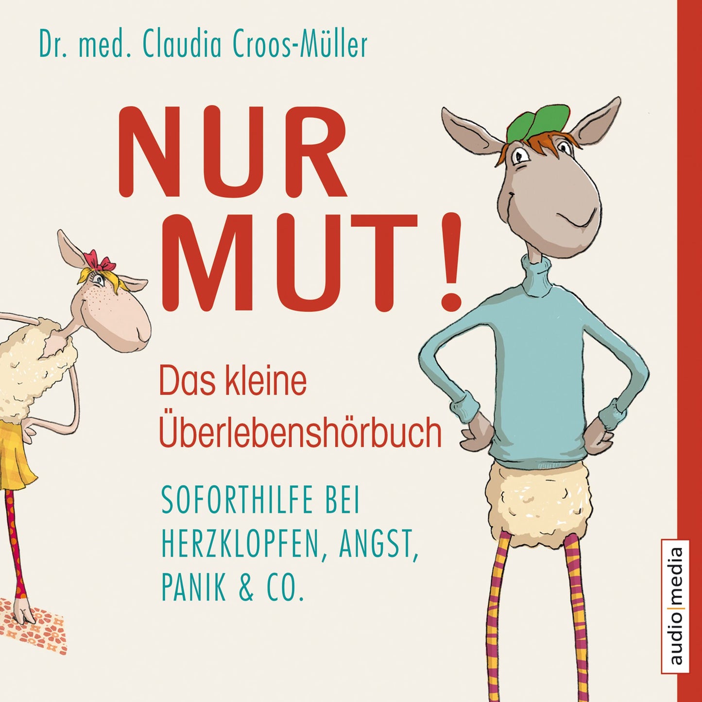 Nur Mut! - Das kleine Überlebenshörbuch. Soforthilfe bei Herzklopfen, Angst, Panik & Co.